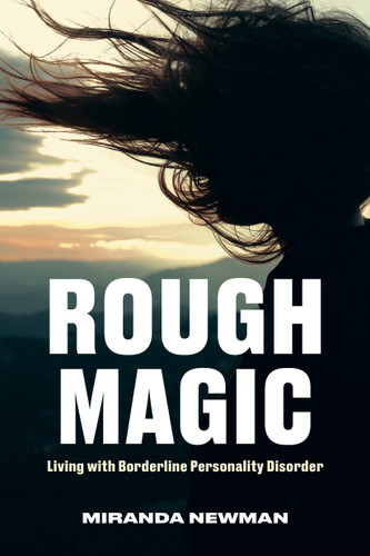 Rough Magic: Living with Borderline Personality Disorder book cover by Miranda Newman