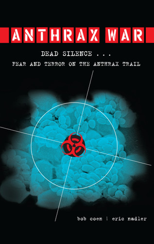 Anthrax War: Dead Silence . . . Fear and Terror on the Anthrax Trail book cover by Bob Coen, Eric Nadler