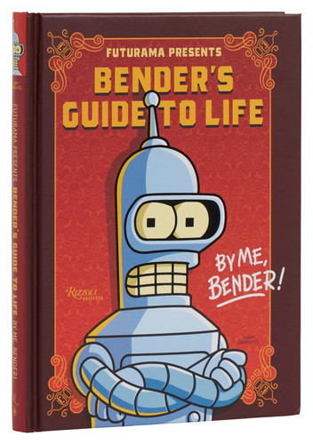 Futurama Presents: Bender’s Guide to Life: By me, Bender! book cover by Matt Groening