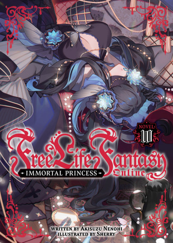 Free Life Fantasy Online: Immortal Princess (Light Novel) Vol. 10 (Free Life Fantasy Online: Immortal Princess (Light Novel)) book cover by Akisuzu Nenohi