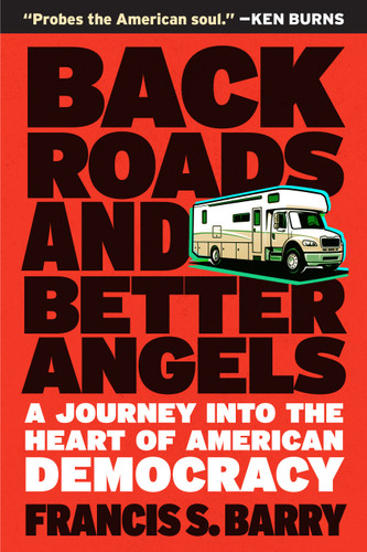 Back Roads and Better Angels: A Journey into the Heart of American Democracy book cover by Francis S. Barry