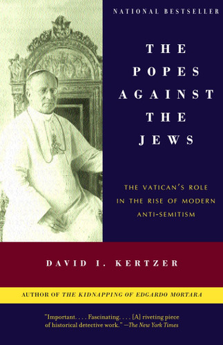 The Popes Against the Jews: The Vatican's Role in the Rise of Modern Anti-Semitism book cover by David I. Kertzer