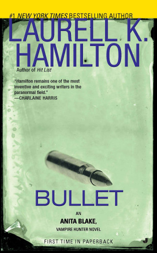Bullet: An Anita Blake, Vampire Hunter Novel (Anita Blake, Vampire Hunter) book cover by Laurell K. Hamilton