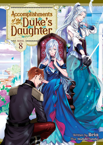 Accomplishments of the Duke's Daughter (Light Novel) Vol. 8 (Accomplishments of the Duke's Daughter (Light Novel)) book cover by Reia