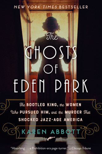 The Ghosts of Eden Park: The Bootleg King, the Women Who Pursued Him, and the Murder That Shocked Jazz-Age America book cover by Karen Abbott