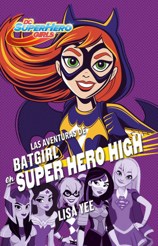 Las aventuras de Batgirl en Super Hero High / Batgirl at Super Hero High (DC Super Hero Girls) book cover by Lisa Yee