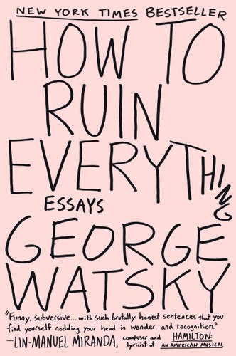 How to Ruin Everything: Essays book cover by George Watsky