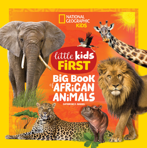 National Geographic Little Kids First Big Book of African Animals (National Geographic Little Kids First Big Books) book cover by Catherine D. Hughes, National Geographic Kids