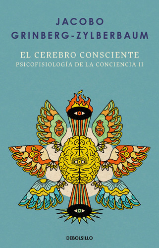 El cerebro consciente / The Conscious Brain book cover by Jacobo Grinberg-Zylberbaum
