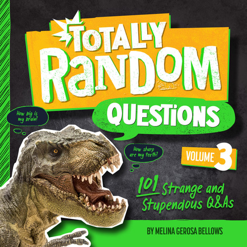 Totally Random Questions Volume 3: 101 Strange and Stupendous Q&As (Totally Random Questions) book cover by Melina Gerosa Bellows