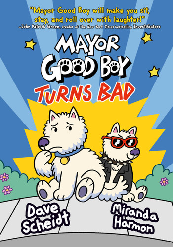 Mayor Good Boy Turns Bad: (A Graphic Novel) (Mayor Good Boy) book cover by Dave Scheidt, Miranda Harmon