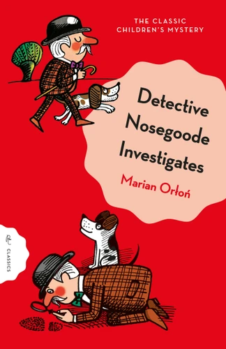 Detective Nosegoode Investigates (Pushkin Children's Classics) book cover by Marian Orlon