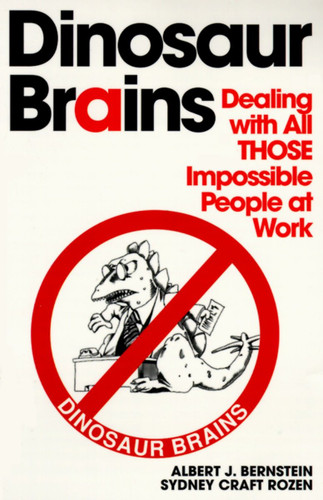 Dinosaur Brains: Dealing with All THOSE Impossible People at Work book cover by Albert J. Bernstein