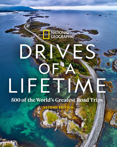 Drives of a Lifetime 2nd Edition: 500 of the World's Greatest Road Trips book cover by National Geographic