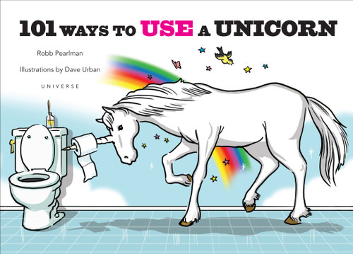 101 Ways to Use a Unicorn book cover by Robb Pearlman