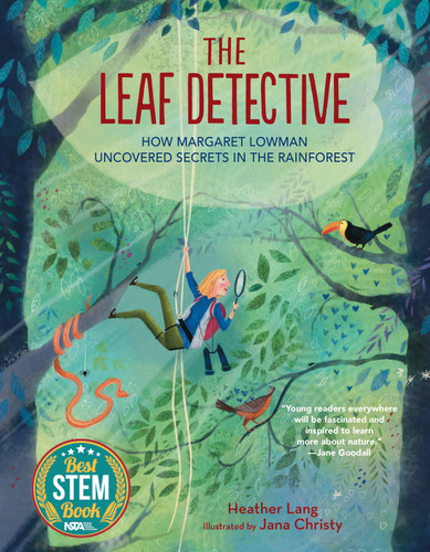 The Leaf Detective: How Margaret Lowman Uncovered Secrets in the Rainforest book cover by Heather Lang