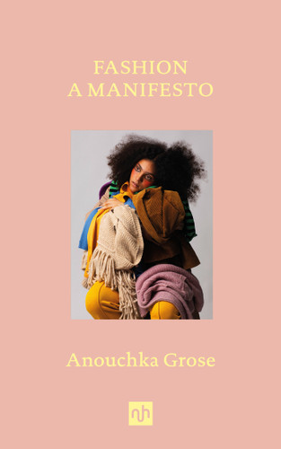 Fashion: A Manifesto book cover by Anouchka Grose