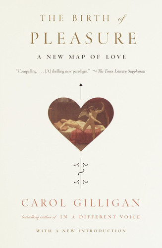 The Birth of Pleasure: A New Map of Love book cover by Carol Gilligan