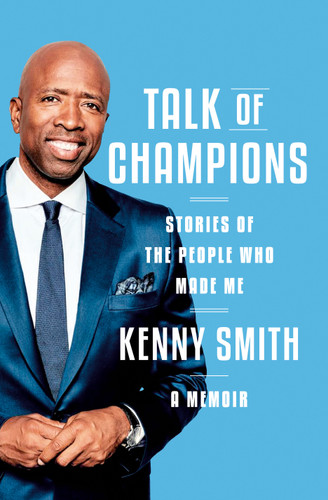 Talk of Champions: Stories of the People Who Made Me: A Memoir book cover by Kenny Smith