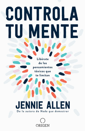 Controla tu mente: Libérate de los pensamientos tóxicos que te limitan / Get Out of Your Head: Stopping the Spiral of Toxic Thoughts book cover by Jennie Allen