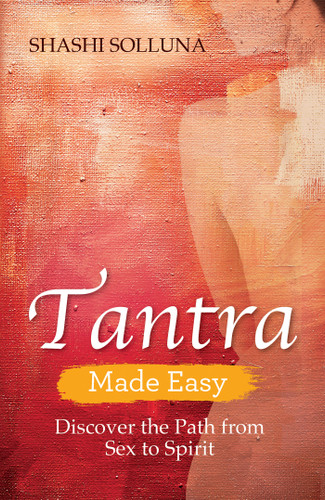 Tantra Made Easy: Discover the Path from Sex to Spirit book cover by Shashi Solluna