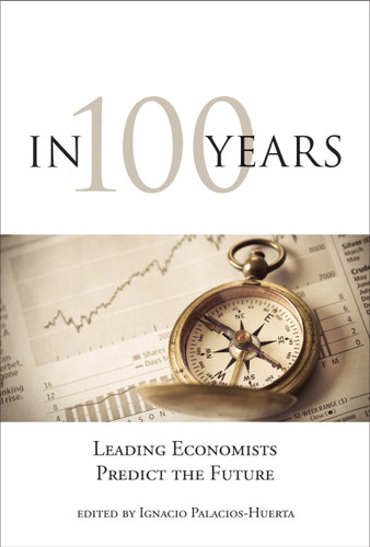 In 100 Years: Leading Economists Predict the Future book cover by 