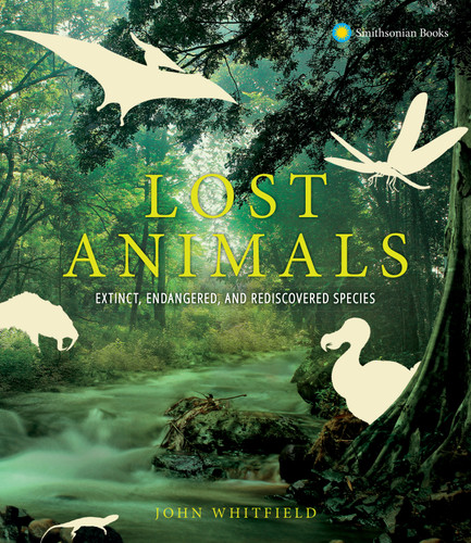 Lost Animals: Extinct, Endangered, and Rediscovered Species book cover by John Whitfield
