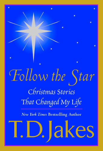 Follow the Star: Christmas Stories That Changed My Life book cover by T. D. Jakes