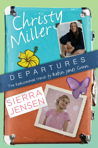 Departures: Two Rediscovered Stories of Christy Miller and Sierra Jensen (The Christy Miller Collection) book cover by Robin Jones Gunn
