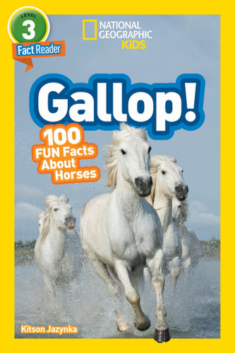 Gallop! (National Geographic Kids Readers, Level 3/Fact Reader): 100 Fun Facts About Horses (National Geographic Kids Readers) book cover by Kitson Jazynka, National Geographic Kids