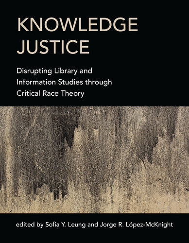 Knowledge Justice: Disrupting Library and Information Studies through Critical Race Theory book cover by 