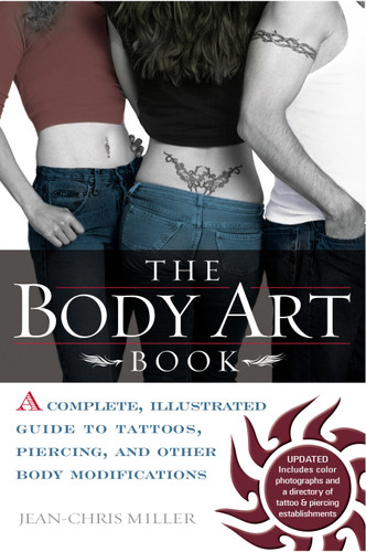 The Body Art Book: A Complete, Illustrated Guide to Tattoos, Piercings, and Other Body Modification book cover by Jean-Chris Miller