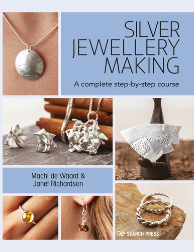Silver Jewellery Making: A Complete Step-By-Step Course book cover by Machi de Waard, Janet Richardson