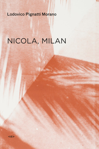 Nicola, Milan (Semiotext(e) / Native Agents) book cover by Lodovico Pignatti Morano