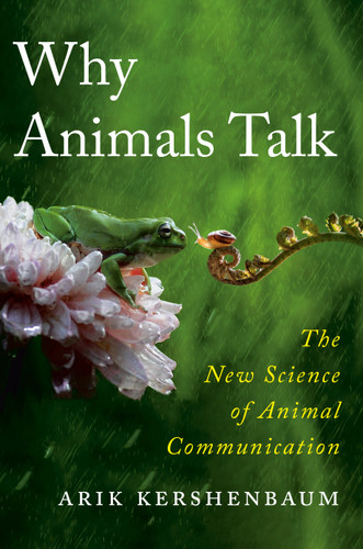 Why Animals Talk: The New Science of Animal Communication book cover by Arik Kershenbaum