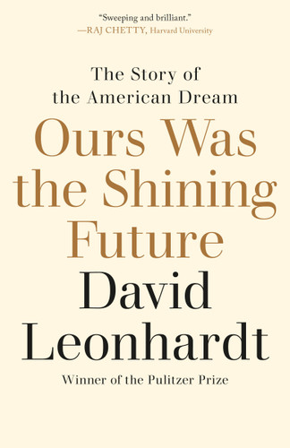 Ours Was the Shining Future: The Story of the American Dream book cover by David Leonhardt