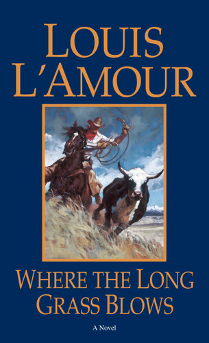 Where the Long Grass Blows: A Novel book cover by Louis L'Amour