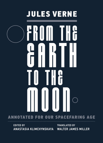From the Earth to the Moon: Annotated for Our Spacefaring Age (Imagination, Annotated) book cover by Jules Verne