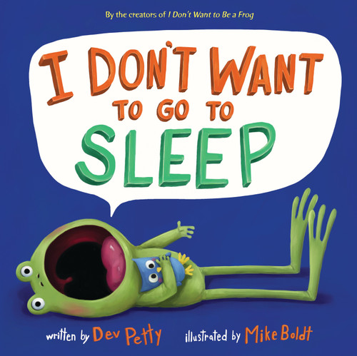 I Don't Want to Go to Sleep (I Don't Want To Be A Frog) book cover by Dev Petty