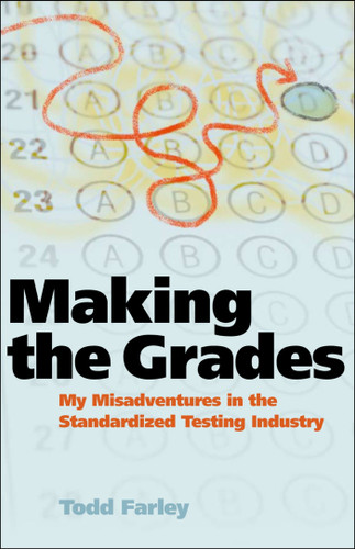 Making the Grades: My Misadventures in the Standardized Testing Industry book cover by Todd Farley