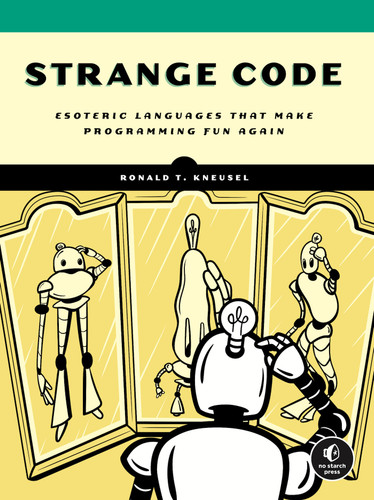 Strange Code: Esoteric Languages That Make Programming Fun Again book cover by Ronald T. Kneusel