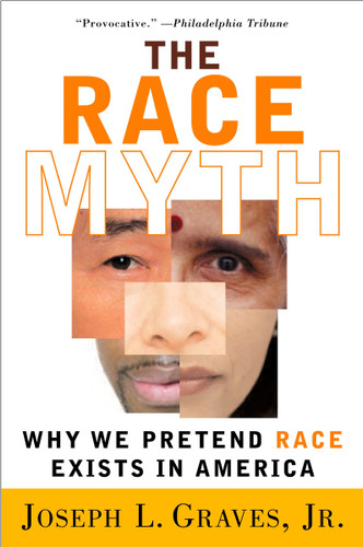 The Race Myth: Why We Pretend Race Exists in America book cover by Joseph Graves