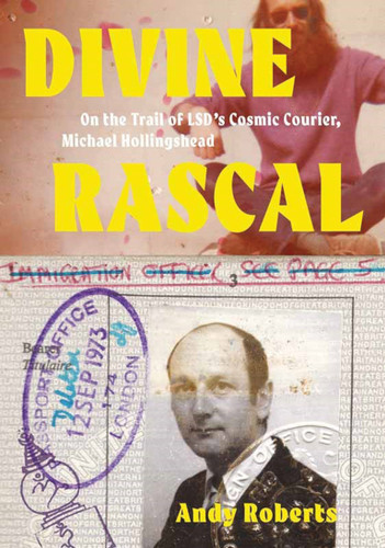 Divine Rascal: On the Trail of LSD's Cosmic Courier, Michael Hollingshead book cover by Andy Roberts