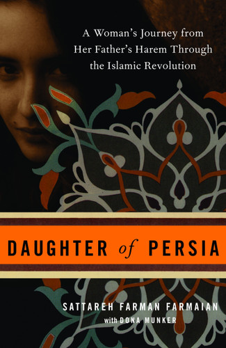 Daughter of Persia: A Woman's Journey from Her Father's Harem Through the Islamic Revolution book cover by Sattareh Farman Farmaian, Dona Munker