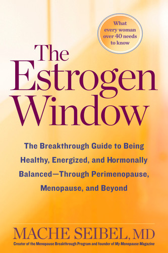 The Estrogen Window: The Breakthrough Guide to Being Healthy, Energized, and Hormonally Balanced--Through Perimenopause, Menopause, and Beyond book cover by Mache Seibel