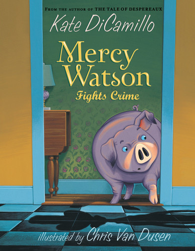 Mercy Watson Fights Crime: (A Funny and Heartwarming Chapter Book About a Lovable, Toast-Eating Pig - Perfect for Early Readers and Kids Ages 5-7 in Grades K-3) (Mercy Watson) book cover by Kate DiCamillo