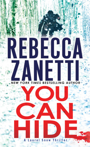You Can Hide: A Riveting New Thriller (A Laurel Snow Thriller) book cover by Rebecca Zanetti