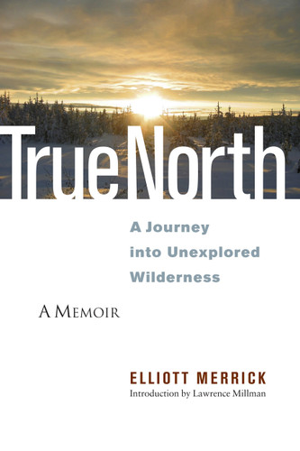 True North: A Journey into Unexplored Wilderness book cover by Elliott Merrick