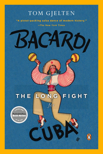 Bacardi and the Long Fight for Cuba: The Biography of a Cause book cover by Tom Gjelten