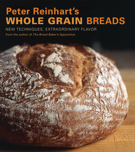 Peter Reinhart's Whole Grain Breads: New Techniques, Extraordinary Flavor [A Baking Book] book cover by Peter Reinhart